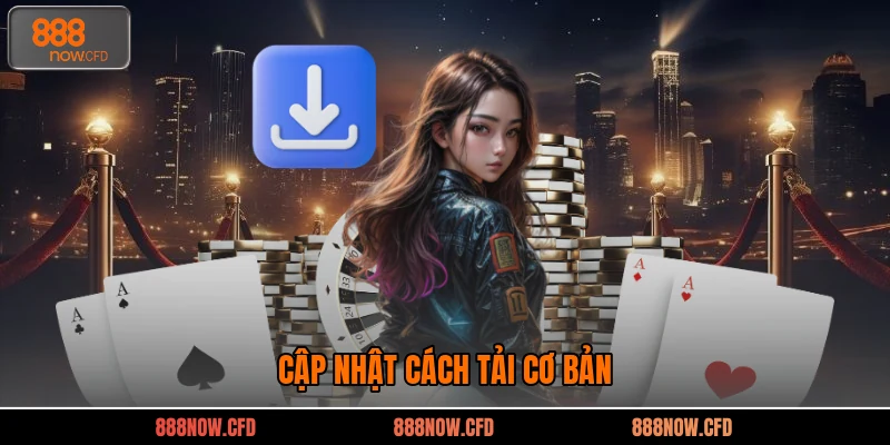 Cập nhật cách tải cơ bản