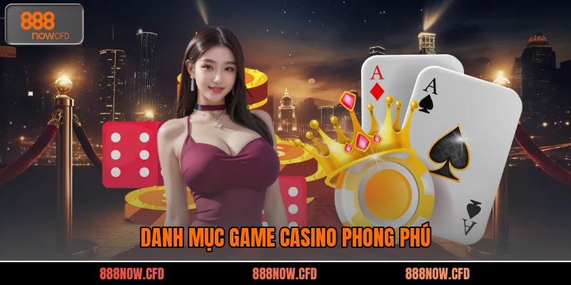 Danh mục game casino phong phú