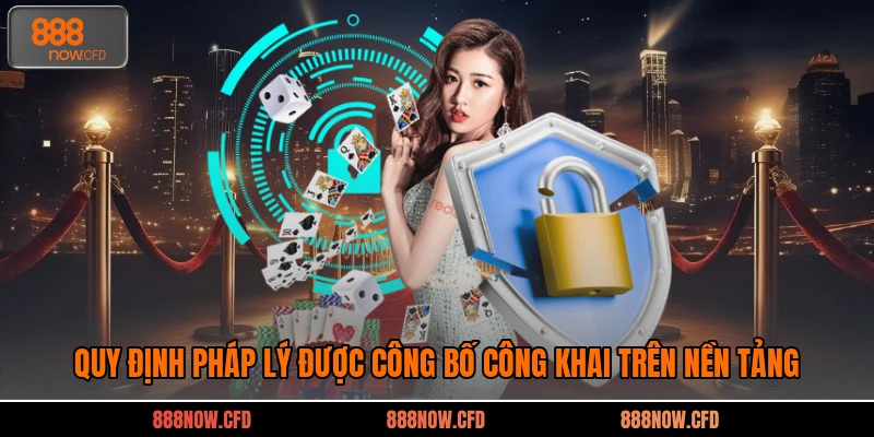 Quy định pháp lý được công bố công khai trên nền tảng